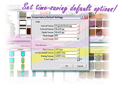 Conservatories software now boasts the facility to set default options for brickwork, internal wall covering, plynth brickwork and height, dwarf wall height, flooring, window board, skirting and panel type.